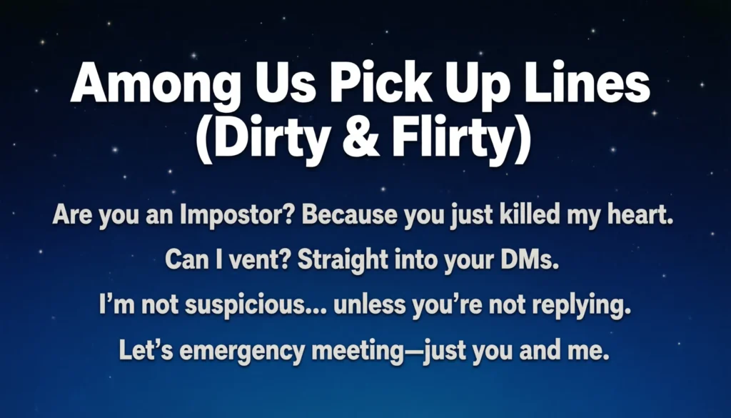 Among Us Pick Up Lines (Dirty & Flirty)