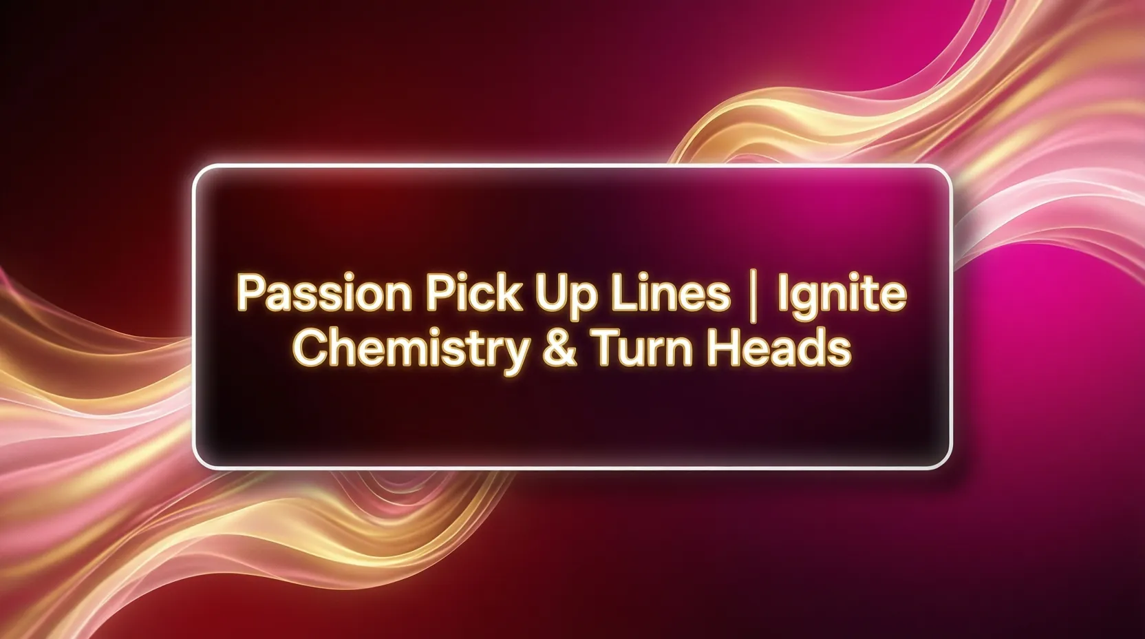 Passion Pick Up Lines | Ignite Chemistry & Turn Heads