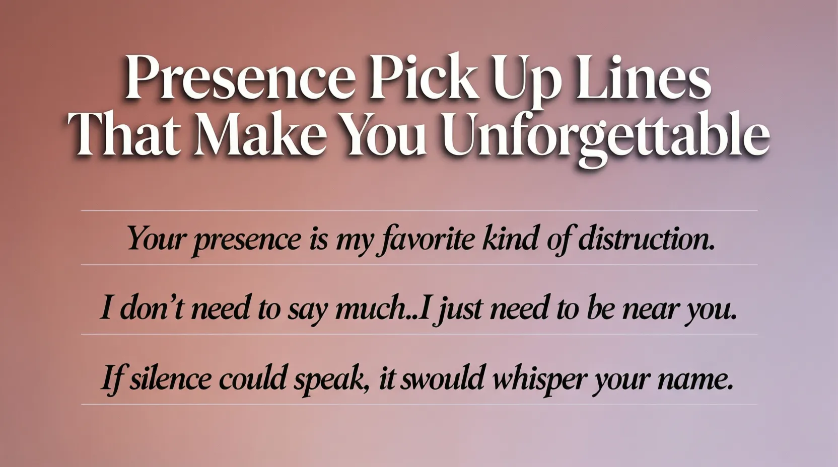 100+Presence Pick Up Lines That Make You Unforgettable (2026)