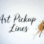 Art Pickup Lines